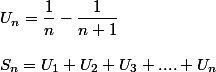 U_n=\dfrac{1}{n}-\dfrac{1}{n+1}
 \\ 
 \\ S_n=U_1+U_2+U_3+....+U_n